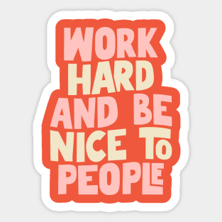 Work Hard and Be Nice to People in Red, Pink and Cream Sticker